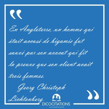 En Angleterre, un homme qui tait accus de bigamie fut sauv [...] - Georg Christoph Lichtenberg...