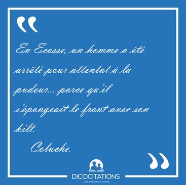 En Ecosse, un homme a t arrt pour attentat  la pudeur... [...] - Coluche...