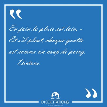 En juin la pluie est loin, - Et s'il pleut, chaque goutte est [...] - Dictons...