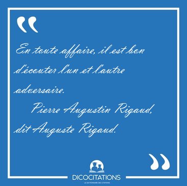 En toute affaire, il est bon d'�couter l'un et l'autre [...] - Pierre Augustin Rigaud, dit Auguste Rigaud...