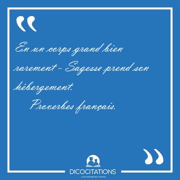 En un corps grand bien rarement - Sagesse prend son [...] - Proverbes franais...