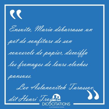 Ensuite, Maria d�barrassa un pot de confiture de son couvercle [...] - Lev Aslanovitch Tarassov, dit Henri Troyat...