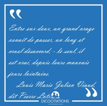 Entre eux deux, un grand orage venait de passer, un long et [...] - Louis Marie Julien Viaud, dit Pierre Loti...