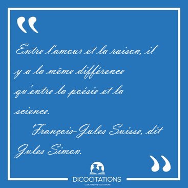 Entre L Amour Et La Raison Il Y A La Meme Difference Qu Entre Francois Jules Suisse Dit Jules Simon