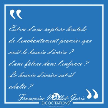 Est-ce d'une rupture brutale de l'enchantement premier que na�t [...] - Fran�oise Mallet-Joris...