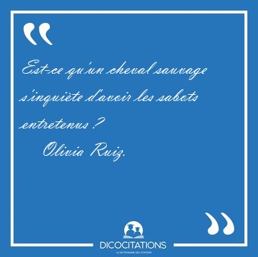 Est-ce qu'un cheval sauvage s'inquite d'avoir les sabots [...] - Olivia Ruiz...