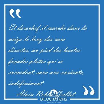 Et derechef il marche dans la neige le long des rues dsertes, [...] - Alain Robbe-Grillet...