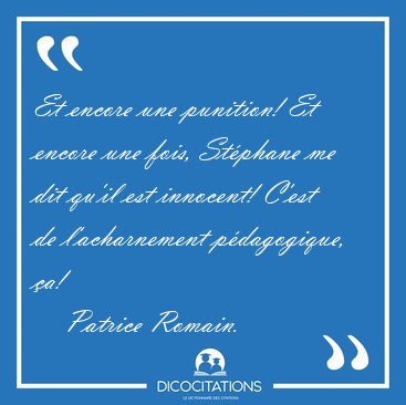 Et encore une punition! Et encore une fois, St�phane me dit [...] - Patrice Romain...