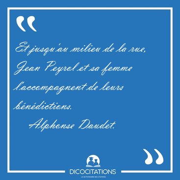 Et jusqu'au milieu de la rue, Jean Peyrol et sa femme [...] - Alphonse Daudet...