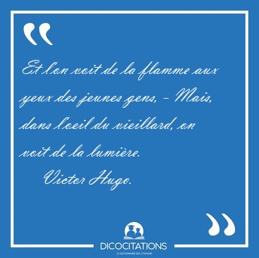 Et l'on voit de la flamme aux yeux des jeunes gens, - Mais, dans [...] - Victor Hugo...