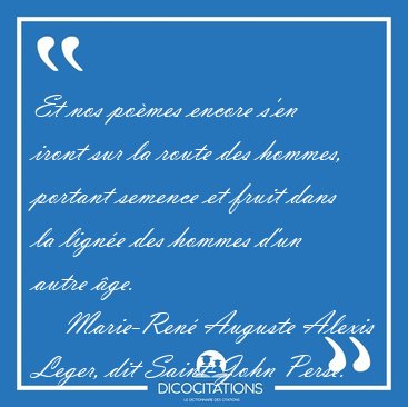 Et nos po�mes encore s'en iront sur la route des hommes, portant [...] - Marie-Ren� Auguste Alexis Leger, dit Saint-John Perse...