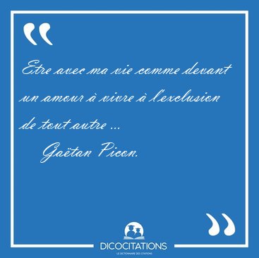 Etre avec ma vie comme devant un amour  vivre  l'exclusion de [...] - Gatan Picon...