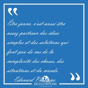 tre jeune, c'est aussi tre assez partisan des ides simples et [...] - Edouard Philippe...