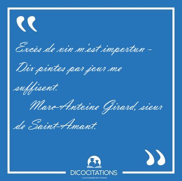 Excs de vin m'est importun - Dix pintes par jour me [...] - Marc-Antoine Girard, sieur de Saint-Amant...