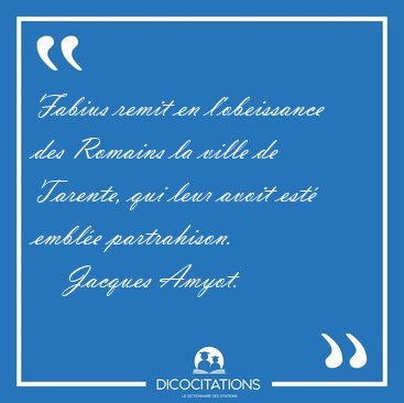 Fabius remit en l'obeissance des Romains la ville de Tarente, [...] - Jacques Amyot...