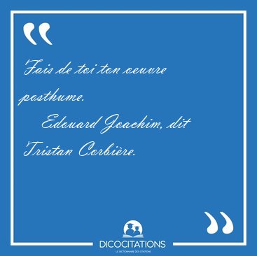 Fais de toi ton oeuvre [...] - Edouard Joachim, dit Tristan Corbi�re...