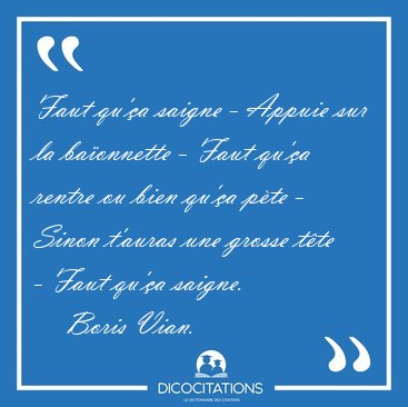 Faut qu'�a saigne - Appuie sur la ba�onnette - Faut qu'�a rentre [...] - Boris Vian...