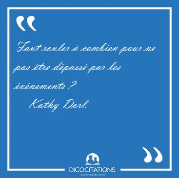Faut rouler  combien pour ne pas tre dpass par les [...] - Kathy Dorl...