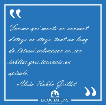 Femme qui monte en courant d'�tage en �tage, tout au long de [...] - Alain Robbe-Grillet...