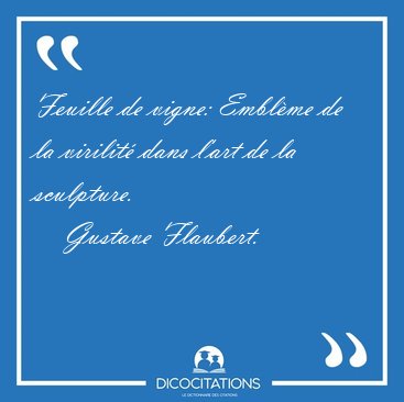 Feuille de vigne: Embl�me de la virilit� dans l'art de la [...] - Gustave Flaubert...