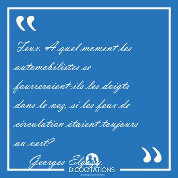 Feux. A quel moment les automobilistes se fourreraient-ils les [...] - Georges Elgozy...