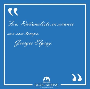 Fou: Rationaliste en avance sur son [...] - Georges Elgozy...