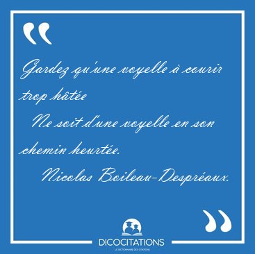 Gardez qu'une voyelle � courir trop h�t�e    Ne soit d'une [...] - Nicolas Boileau-Despr�aux...
