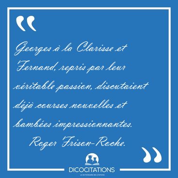 Georges � la Clarisse et Fernand, repris par leur v�ritable [...] - Roger Frison-Roche...