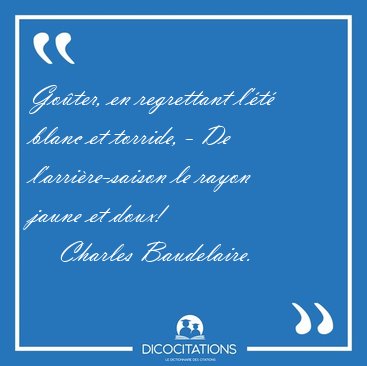 Go�ter, en regrettant l'�t� blanc et torride, - De [...] - Charles Baudelaire...