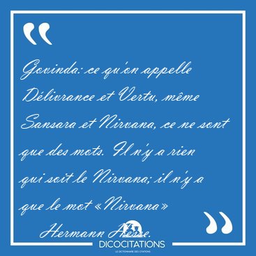 Govinda: ce qu'on appelle D�livrance et Vertu, m�me Sansara et [...] - Hermann Hesse...