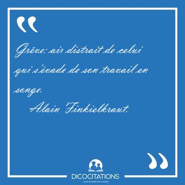 Gr�ve: air distrait de celui qui s'�vade de son travail en [...] - Alain Finkielkraut...