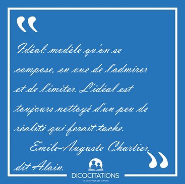 Id�al: mod�le qu'on se compose, en vue de l'admirer et de [...] - Emile-Auguste Chartier, dit Alain...