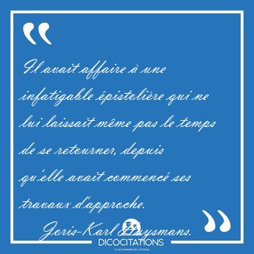 Il avait affaire � une infatigable �pistoli�re qui ne lui [...] - Joris-Karl Huysmans...