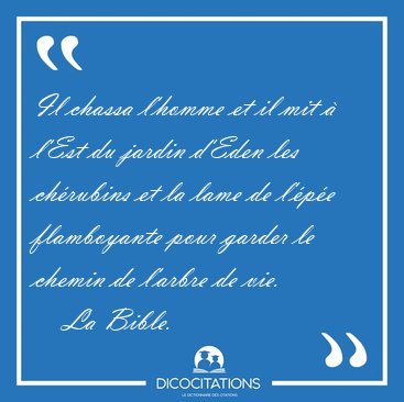 Il chassa l'homme et il mit  l'Est du jardin d'Eden les [...] - La Bible...