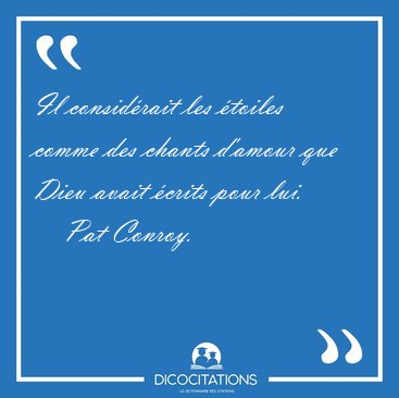 Il considrait les toiles comme des chants d'amour que Dieu [...] - Pat Conroy...