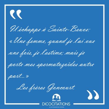 Il �chappe � Sainte-Beuve: �Une femme, quand je l'ai vue une [...] - Les fr�res Goncourt...