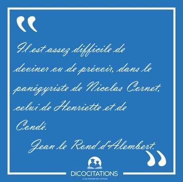 Il est assez difficile de deviner ou de pr�voir, dans le [...] - Jean le Rond d'Alembert...