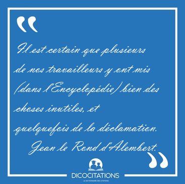 Il est certain que plusieurs de nos travailleurs y ont mis (dans [...] - Jean le Rond d'Alembert...