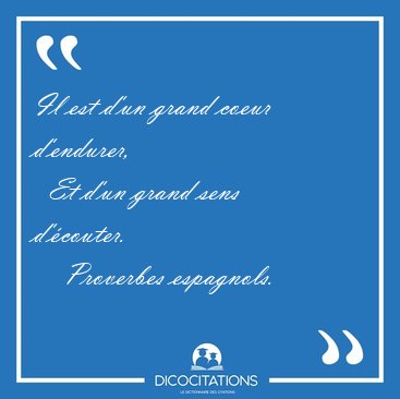 Il est d'un grand coeur d'endurer,    Et d'un grand sens [...] - Proverbes espagnols...