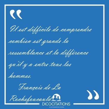 Il est difficile de comprendre combien est grande la [...] - Fran�ois de La Rochefoucauld...