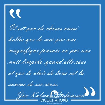 Il est peu de choses aussi belles que la mer par une magnifique [...] - Jn Kalman Stefnsson...