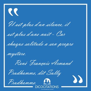Il est plus d'un silence, il est plus d'une nuit - Car chaque [...] - Ren� Fran�ois Armand Prudhomme, dit Sully Prudhomme...