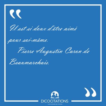Il est si doux d'tre aim pour [...] - Pierre Augustin Caron de Beaumarchais...
