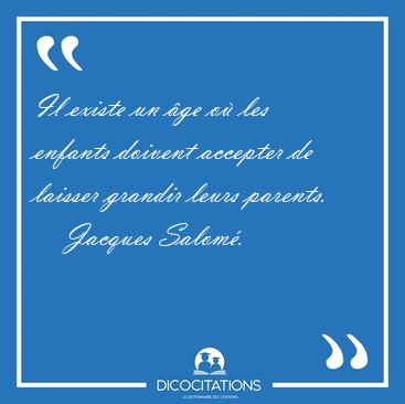 Il Existe Un Age Ou Les Enfants Doivent Accepter De Laisser Jacques Salome