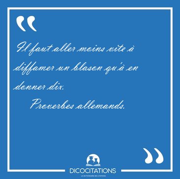 Il faut aller moins vite  diffamer un blason qu' en donner [...] - Proverbes allemands...