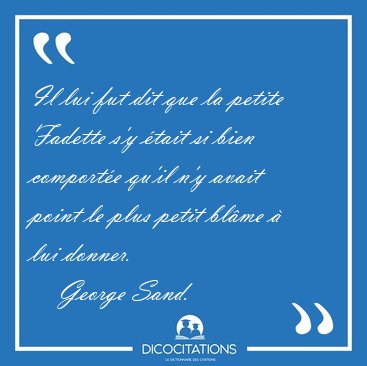 Il lui fut dit que la petite Fadette s'y tait si bien comporte [...] - George Sand...