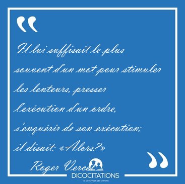 Il lui suffisait le plus souvent d'un mot pour stimuler les [...] - Roger Vercel...