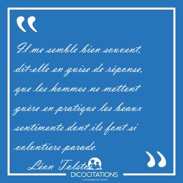 Il me semble bien souvent, dit-elle en guise de r�ponse, que les [...] - L�on Tolsto�...