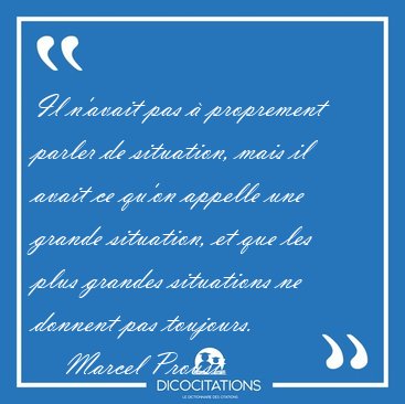 Il n'avait pas � proprement parler de situation, mais il avait [...] - Marcel Proust...