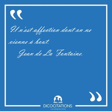 Il n'est affection dont on ne vienne � [...] - Jean de La Fontaine...